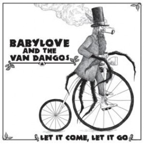 Babylove & The Van Dangos 'Let It Come, Let It Go'  LP + mp3